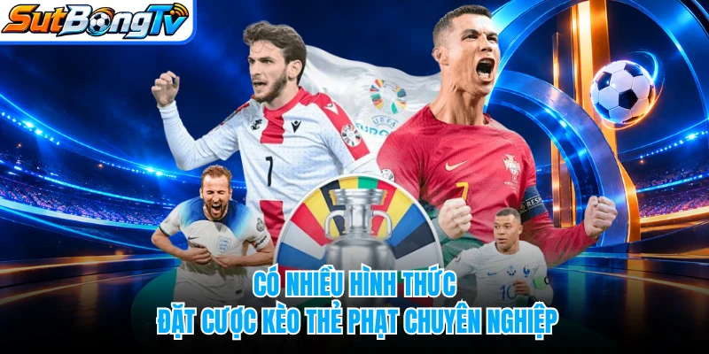 Có nhiều hình thức đặt cược kèo thẻ phạt chuyên nghiệp