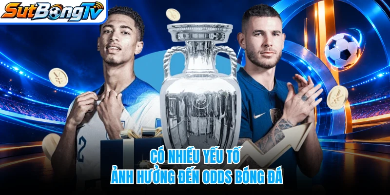 Có nhiều yếu tố ảnh hưởng đến odds bóng đá